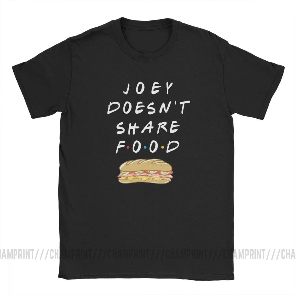 Joey Doesn't Share Food T-Shirt