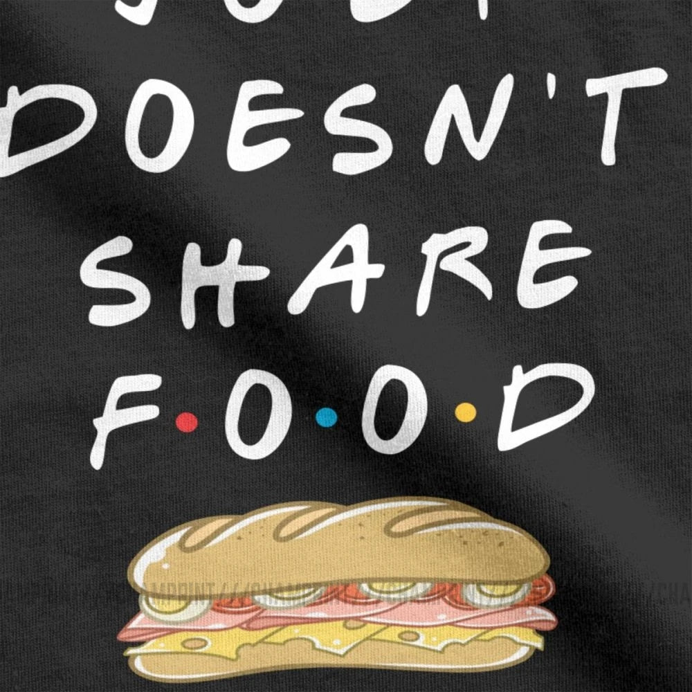 Joey Doesn't Share Food T-Shirt