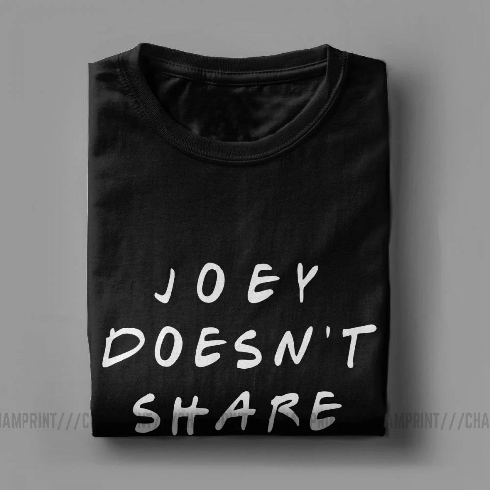 Joey Doesn't Share Food T-Shirt