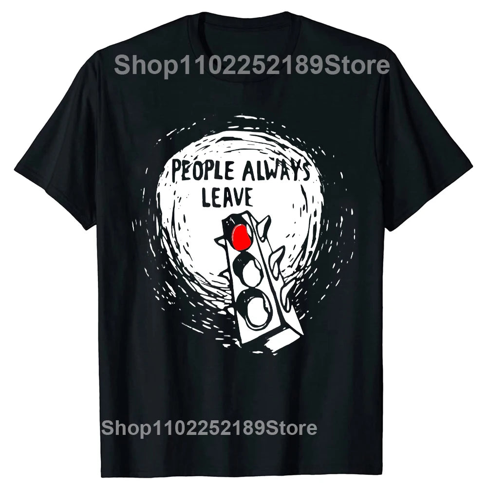 People Always Leave Graphic T-shirt