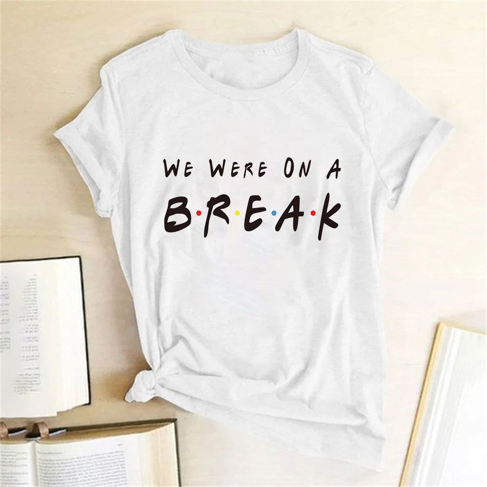 We Were on A Break T-shirt