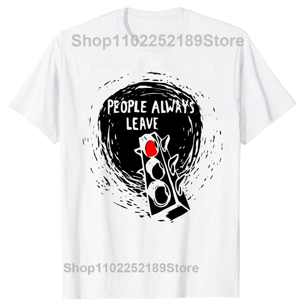 People Always Leave Graphic T-shirt